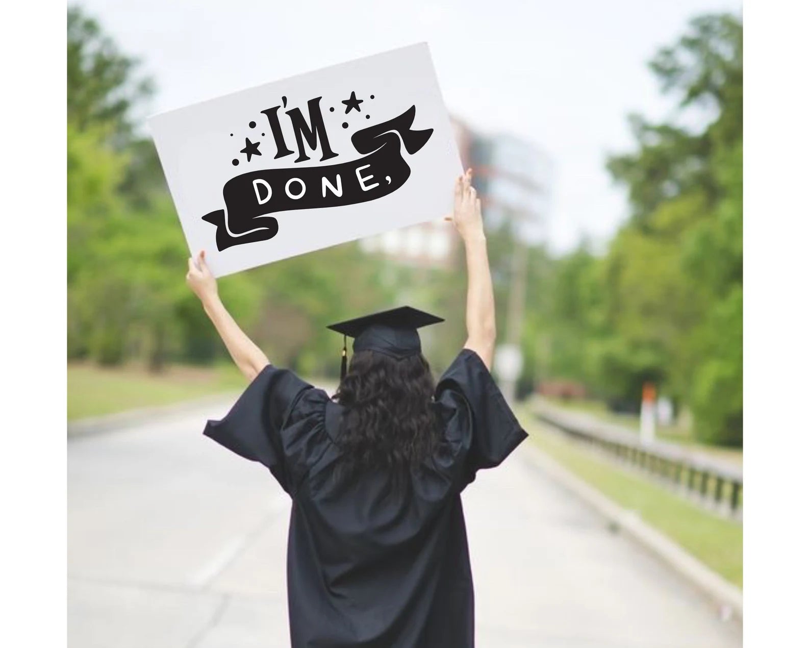 I am Done - Just Graduated - And The Advenute Begins Sign